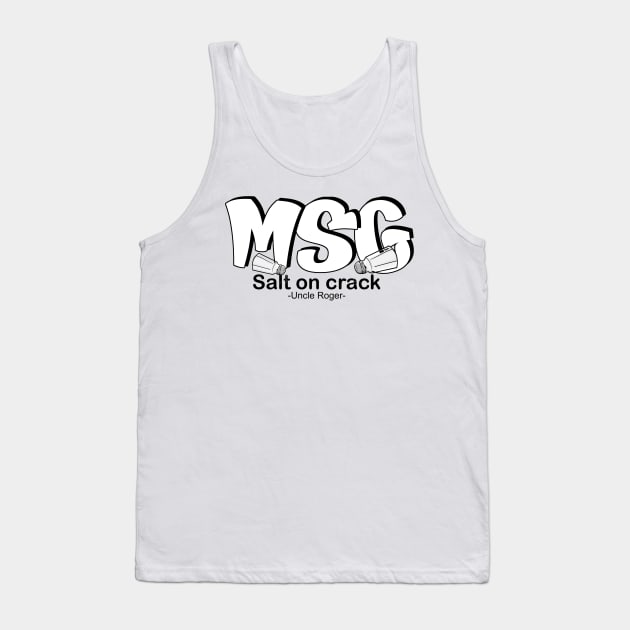 MSG, Salt on crack - Uncle Roger Tank Top by kimbo11